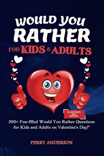 Would You Rather Questions For Kids and Adults: 300+ Fun-filled Would You Rather Questions For Kids and Adults on Valentine's Day von Independently published